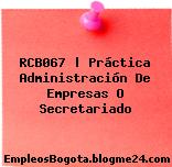 RCB067 | Práctica Administración De Empresas O Secretariado