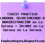 (S923) PRACTICA LABORAL SECRETARIADO O ADMINISTRACIÓN en La Serena – IA-002 en La Serena en La Serena