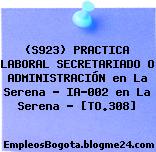 (S923) PRACTICA LABORAL SECRETARIADO O ADMINISTRACIÓN en La Serena – IA-002 en La Serena – [TO.308]