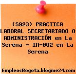 (S923) PRACTICA LABORAL SECRETARIADO O ADMINISTRACIÓN en La Serena – IA-002 en La Serena