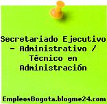 Secretariado Ejecutivo – Administrativo / Técnico en Administración