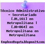 Técnico Administrativo – Secretariado [JH.161] en Metropolitana | [JA-064] en Metropolitana en Metropolitana