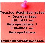Técnico Administrativo – Secretariado [JH.161] en Metropolitana | [JA-064] en Metropolitana