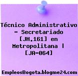 Técnico Administrativo – Secretariado [JH.161] en Metropolitana | [JA-064]