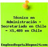 Técnico en Administración – Secretariado en Chile – XS.489 en Chile