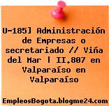 U-185] Administración de Empresas o secretariado // Viña del Mar | II.807 en Valparaíso en Valparaíso
