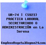 UR-74 | (S923) PRACTICA LABORAL SECRETARIADO O ADMINISTRACIÓN en La Serena