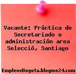 Vacante: Práctica de Secretariado o administración area Selecció, Santiago