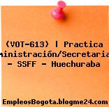 (VOT-613) | Practica Administración/Secretariado – SSFF – Huechuraba