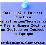 (WLU-935) | [W.177] Práctica Administración/Secretariado – Faena Minera Iquique en Iquique en Iquique en Iquique