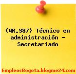(WR.387) Técnico en administración – Secretariado
