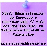X007] Administración de Empresas o secretariado // Viña del Mar [GV-482] en Valparaíso HDE-149 en Valparaíso
