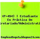 XP-494] | Estudiante En Práctica De Secretariado/Administrativo