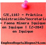 (ZE.116) – Práctica Administración/Secretariado – Faena Minera Iquique en Iquique | [Z-284] en Iquique