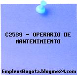C2539 – OPERARIO DE MANTENIMIENTO