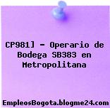 CP981] – Operario de Bodega SB383 en Metropolitana
