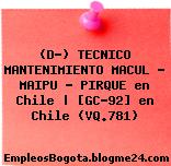 (D-) TECNICO MANTENIMIENTO MACUL – MAIPU – PIRQUE en Chile | [GC-92] en Chile (VQ.781)