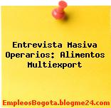 Entrevista Masiva Operarios: Alimentos Multiexport