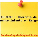 (H-369) – Operario de mantenimiento en Rengo