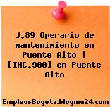 J.89 Operario de mantenimiento en Puente Alto | [IHC.900] en Puente Alto