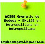 MC399 Operario de Bodega – EN.120 en Metropolitana en Metropolitana