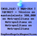 (NSO.218) | WQO-264 | (QC962) – Técnico en mantenimiento 380.000 en Metropolitana en Metropolitana en Metropolitana en Metropolitana