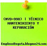 (NVD-998) | TÉCNICO MANTENIMIENTO Y REPARACIÓN