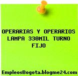 OPERARIAS Y OPERARIOS LAMPA 330MIL TURNO FIJO