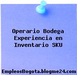 Operario Bodega Experiencia en Inventario SKU