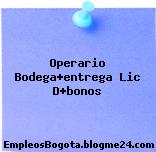 Operario Bodega+entrega Lic D+bonos