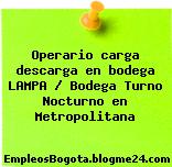 Operario carga descarga en bodega LAMPA / Bodega Turno Nocturno en Metropolitana