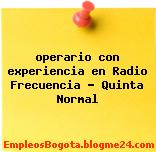 operario con experiencia en Radio Frecuencia – Quinta Normal