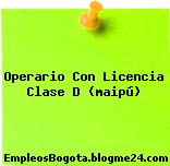 Operario Con Licencia Clase D (maipú)