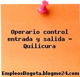 Operario control entrada y salida – Quilicura