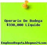 Operario De Bodega $330.000 Líquido