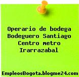 Operario de bodega Bodeguero Santiago Centro metro Irarrazabal
