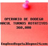 OPERARIO DE BODEGA MACUL TURNOS ROTATIVOS 360.000