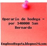 Operario de bodega – por 340000 San Bernardo