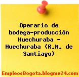 Operario de bodega-producción Huechuraba – Huechuraba (R.M. de Santiago)
