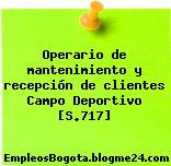 Operario de mantenimiento y recepción de clientes Campo Deportivo [S.717]