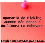 Operario de Picking 360000 más Bonos – Quilicura Lo Echevers