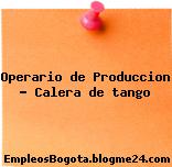 Operario de Produccion – Calera de tango