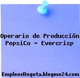 Operario de Producción PepsiCo – Evercrisp