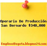 Operario De Producción San Bernardo $340.000