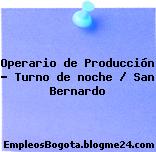 Operario de Producción – Turno de noche / San Bernardo