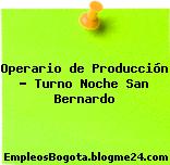 Operario de Producción – Turno Noche San Bernardo