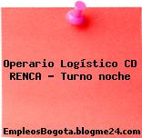 Operario Logístico CD RENCA – Turno noche