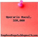 Operario Macul, 320.000