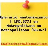 Operario mantenimiento | [FD.877] en Metropolitana en Metropolitana [WS367]