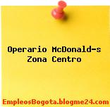 Operario McDonald’s Zona Centro